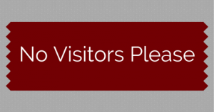 No Visitors Please